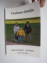 Vanhana tänään - Kohtaavatko tiedot, suositukset ja arkipäivän kokemukset toisensa ikääntyneiden ja vanhusten hidossa ja palveluissa