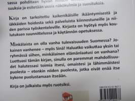 Vanhana tänään - Kohtaavatko tiedot, suositukset ja arkipäivän kokemukset toisensa ikääntyneiden ja vanhusten hidossa ja palveluissa