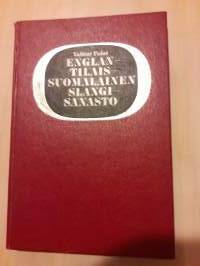 Englantilais-suomalainen slangi sanakirja / Valitut Palat. P.1974. Muuttamassa  tai matkustamassa Englannin eri alueille, ystävä Englannissa? Kiva lisä keskusteluun.