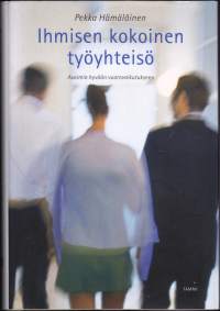 Ihmisen kokoinen työyhteisö. Avaimia hyvään vuorovaikutukseen, 2005. Jokaisessa työyhteisössä piilee käyttämättömiä voimavaroja, jotka vain odottavat löytymistään.