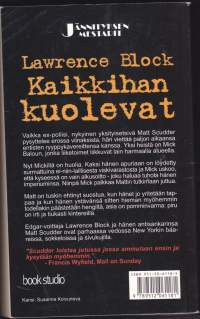 Kaikkihan kuolevat, 2002. Antisankari Matt Scudder on parhaassa vedossa New Yorkin baareissa, sokkeloissa ja sivukujilla.