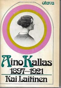 Aino Kallas 1897-1921 : tutkimus hänen tuotantonsa päälinjoista ja taustasta