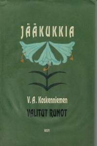 Jääkukkia V.A.Koskenniemen valitut runot