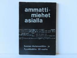 Ammattimiehet asialla. Suomen Matemaatikko- ja Fyysikkoliitto 20 vuotta