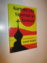 Aurinko yllä Siperian ja Äänisen - Suomen suvun mailla