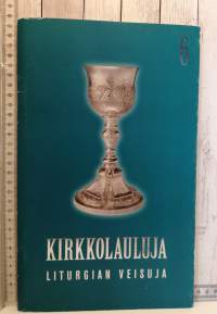 Kirkkolauluja 6,liturgian veisuja