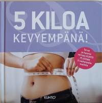 5 kiloa kevyempänä. (Rasvan poltto, laihduttaminen, elämäntapa, ravitsemus, kuntoharjoittelu)