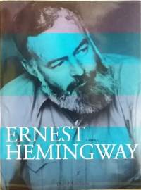 Ernest Hemingway. (Henkilöhistoria)
