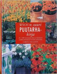 WSOY:n suuri puutarhakirja. ( Kasvit, pihapiiri, ruukkupuutarha, parveke, kasvien valinta, kivikkotarhat)