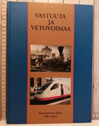 Vastuuta ja vetovoimaa - Veturimiesten liitto 100 vuotta - Katsaus Veturimiesten liiton toimintaan vuosilta 1898 -1998