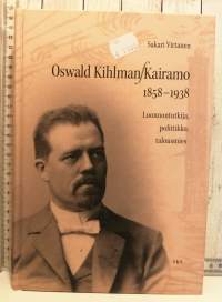 Oswald Kihlman-Kairamo 1858-1938 - Luonnontutkija, poliitikko, talousmies