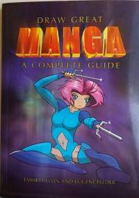 Draw Great Manga - A complete Guide.  (Piirtäminen, mallikirja)