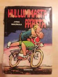 Hullummasta päästä: Jyrki Maunula. Huumoria ja ironiaakin täynnä olevien pakinoitten parissa hartia lihakset  laukeaa. P.1979. Kuvittanut  Tarmo Koivisto.