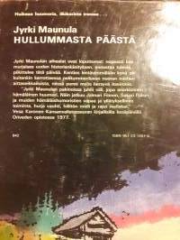 Hullummasta päästä: Jyrki Maunula. Huumoria ja ironiaakin täynnä olevien pakinoitten parissa hartia lihakset  laukeaa. P.1979. Kuvittanut  Tarmo Koivisto.