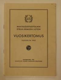 Maataloustuottajain Etelä-Hämeen liiton vuosikertomus vuodelta 1962