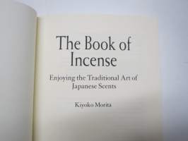 The Book of Incence - Enjoying the Traditional Art of Japanese Scents