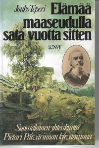 Elämää maaseudulla sata vuotta sitten - Suomalainen yhteiskunta Pietari Päivärinnan kuvaamana