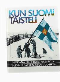 Kun Suomi taisteli : mukana olleiden muistoja talvi- ja jatkosodan vuosiltaKirjaSinerma, Martti, Ahto, Sampo,Rönkkönen, Teuvo,  Palmunen, Rainer, 1