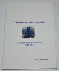 &quot;Vaadi aina enin itseltäsi&quot;  Lotta-Svärd Lempäälän paikallisosasto 1920-1944