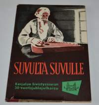 Suvulta suvulle  Karjalan sivistysseuran viisikymmenvuotisjuhlajulkaisu  1906-1956