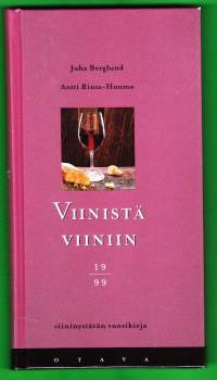 Viinistä viiniin 1999 - Kaivattu täydellinen viinin osto-opas. Viinioppaan eka vuosikerta, sopivasti temperoituna