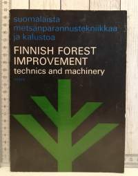Suomalaista metsänparannustekniikkaa ja kalustoa, Finnish Forest Improvement, technics and machinery