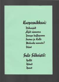 Kroposnikkari Itäharjult, Äijät risuneera, Jennyn kaffepannu, Suoma ja Kalle, Mahraks narrata? Viisut / Sulo Säkeistö Rallit, riimit, runot -Turku-aiheisia pakinoita