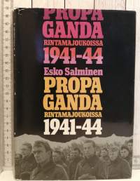 Propaganda rintamajoukoissa 1941-1944 - Suomen armeijan valistustoiminta ja mielialojen ohjaus jatkosodan aikana
