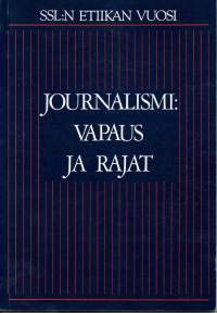 Journalismi: Vapaus, ja rajat