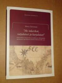 &quot;Me inkerikot, vatjalaiset ja karjalaiset&quot; - Uskonnollinen integrointi ja ortodoksisen vähemmistön identiteetin rakentuminen Ruotsin Inkerissä 1680-1702