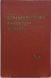 Kommunistliku kasvatuse alused. (kommunistisen koulutuksen perusteet)