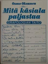 Mitä käsiala paljastaa - Grafologian taito. (Ihmisluonne, tiedostomaton taipumus, tunne itsesi, tietokirja)