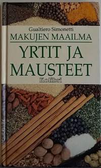 Yrtit ja mausteet. (Ruoan maustaminen, kulinarismi, kulinaristi)