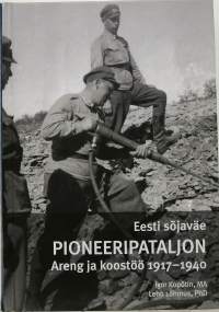 Eesti sõjaväe Pioneeripataljon: areng ja koostöö 1917-1940. (Vironkielinen, maanpuolustus)