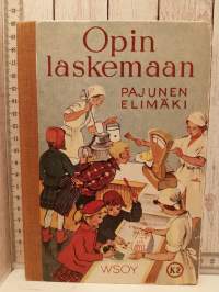 Opin laskemaan K 2  kaupunkien ja niihin verrattavien asutuskeskusten kansakoulujen laskennon ja mittausopin oppikirja V ja VI luokka