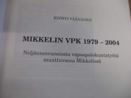 Mikkelin VPK 1979-2004 - Neljännesvuosisata vapaapalokuntatyötä muuttuvassa Mikkelissä