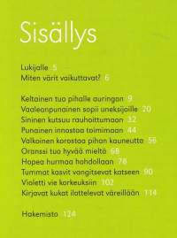 Värien lumoa puutarhaan, 2011. Valitse puutarhasi kukat, pensaat ja puut lempiväriesi mukaan! 10 hehkuvaa väriä.