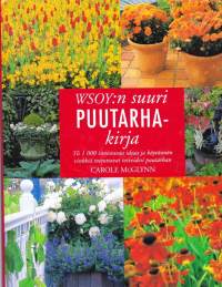 WSOY:n Suuri Puutarhakirja, 2011. 3.p. Yli 1000 vinkillä ja kuvalla saat puutarhasi uuteen loistoon. Jokaiselle jotakin uutta ihan varmasti.(puutarha, piha, kasvit)