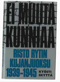 Ei muuta kunniaa : Risto Rytin kujanjuoksu 1939-1945