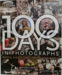 100 days in photographs - Pivotal events that changed the world. (Historia kuvitettuna)