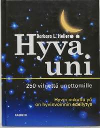 Hyvä uni - 250 vihjettä unettomille. (Unen saanti)