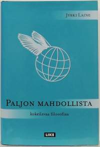 Paljon mahdollista - kokeilevaa filosofiaa. (Filosofia)