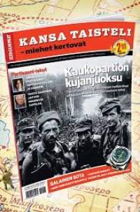 Kansa taisteli - miehet kertovat. Ilta-Sanomien sota-erikoislehti 2012. Kaukopartion kujanjuoksu, Partisaani-iskut, Salainen sota - radiotiedustelu