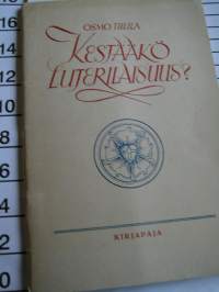 Kestääkö luterilaisuus ? Tiililä Osmo