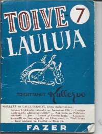 Toivelauluja : kokoelma suosittujen laulujen ja iskelmien tekstejä. 7 / toim. Kullervo.