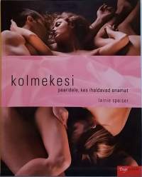 Kolmekesi - paaridele, kes ihaldavad enamat . (Vironkielinen, erotiikka, seksi, seksuaalisuus)