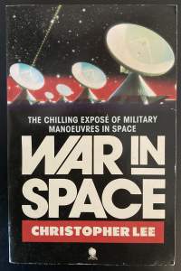 War in Space - The Chilling Expose of Military Manoeuvres in Space