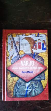 Varjo - Jeanne d’Arcin lyhyt toiveikas elämä