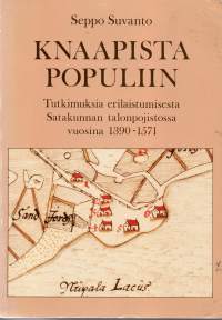 Knaapista Populiin- tutkimuksia erilaistumisesta Satakunnan talonpojistossa vuosina 1390-1571