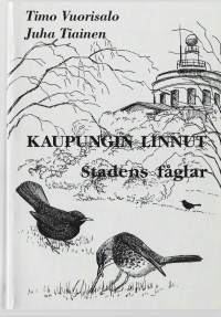 Kaupungin linnut : Turun kaupunkilinnustotutkimus = Stadens fåglar : stadsfågelundersökningar i Åbo / toimittajat: Timo Vuorisalo ja Juha Tiainen ;